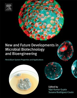 New and Future Developments in Microbial Biotechnology and Bioengineering : Penicillum System Properties and Applications