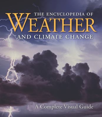 The Encyclopedia of Weather and Climate Change : A Complete Visual Guide