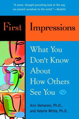 First Impressions : What You Don't Know about How Others See You