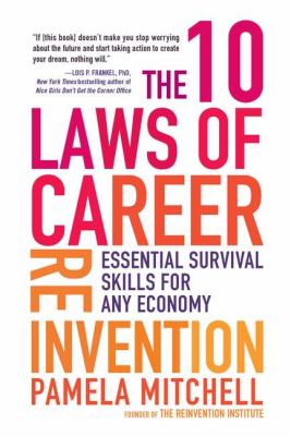 The 10 Laws of Career Reinvention : Essential Survival Skills for Any Economy