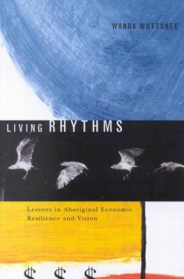Living Rhythms : Lessons in Aboriginal Resilience and Vision