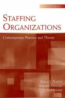 Staffing Organizations : Contemporary Practice and Theory