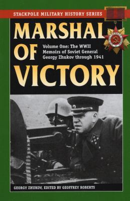 Marshal of Victory : The WWII Memoirs of General Georgy Zhukov Through 1941