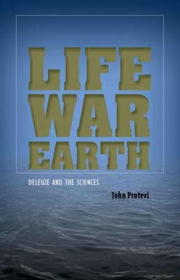 Life, War, Earth : Deleuze and the Sciences