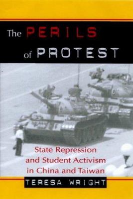 The Perils of Protest : State Repression and Student Activism in China and Taiwan
