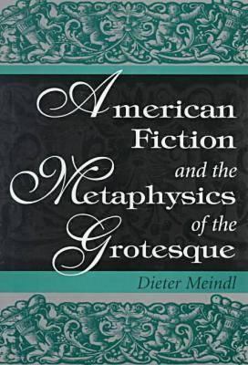 American Fiction and the Metaphysics of the Grotesque