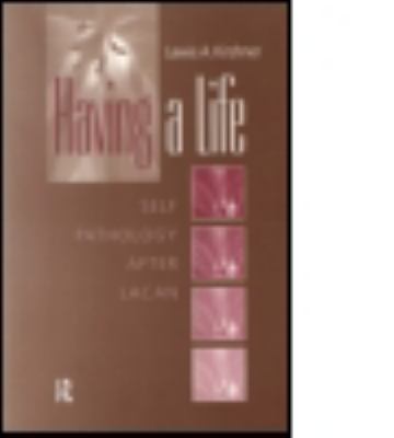 Having a Life : Self Pathology after Lacan