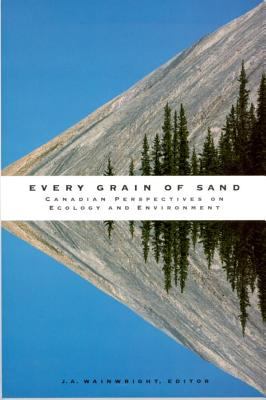 Every Grain of Sand : Canadian Perspectives on Ecology and Environment