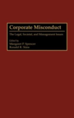 Corporate Misconduct : The Legal, Societal, and Management Issues