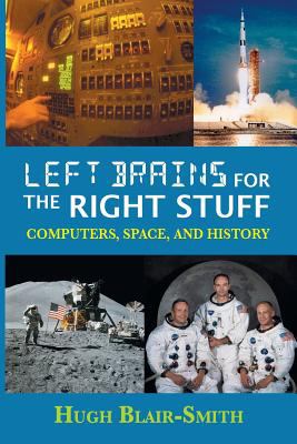 Left Brains for the Right Stuff : Computers, Space, and History