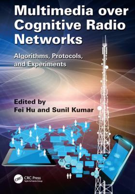 Multimedia over Cognitive Radio Networks : Algorithms, Protocols, and Experiments