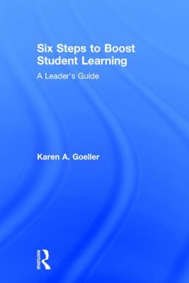 Six Steps to Boost Student Learning : A Leader's Guide