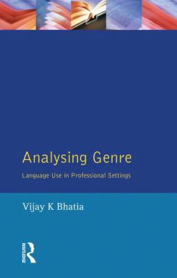 Analysing Genre : Language Use in Professional Settings