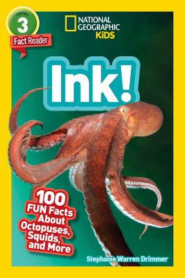 Ink! : 100 Fun Facts about Octopuses, Squids, and More
