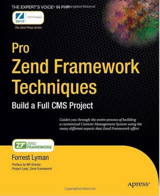 Pro Zend Framework Techniques : Build a Full Cms Project