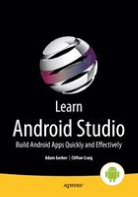 Learn Android Studio : Build Android Apps Quickly and Effectively