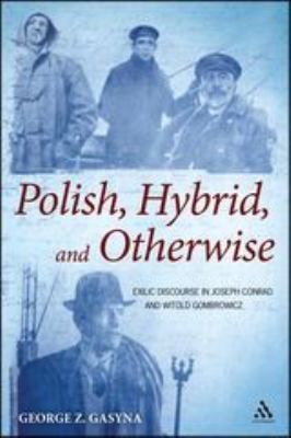 Polish, Hybrid, and Otherwise : Exilic Discourse in Joseph Conrad and Witold Gombrowicz