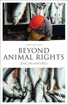Beyond Animal Rights : Food, Pets and Ethics