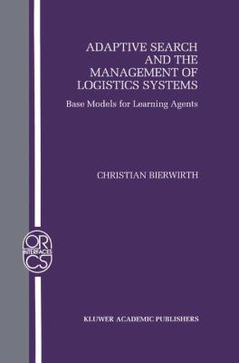 Adaptive Search and the Management of Logistic Systems : Base Models for Learning Agents