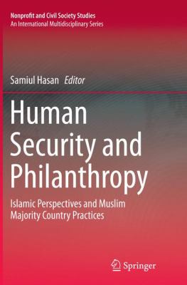 Human Security and Philanthropy : Islamic Perspectives and Muslim Majority Country Practices