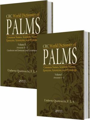 CRC World Dictionary of Palms : Common Names, Scientific Names, Eponyms, Synonyms, and Etymology (2 Volume Set)