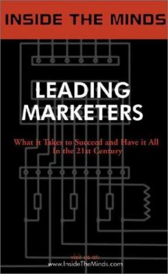 Inside the Minds : Chief Marketing Officers from GE, Coke, Verizon, Amex, FedEx, Best Buy and More on Building Successful Brands: Leading Marketers