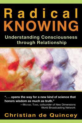 Radical Knowing : Understanding Consciousness Through Relationship