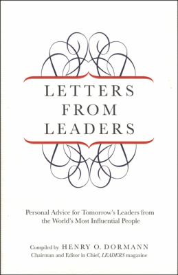 Letters from Leaders : Personal Advice for Tomorrow's Leaders from the World's Most Influential People
