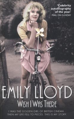 Wish I Was There : I Was the Golden Girl of British Cinema... and Then My Life Fell to Pieces. This Is My Story