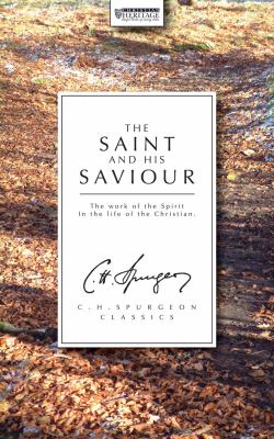The Saint and His Saviour : The Work of the Spirit in the Life of the Christian