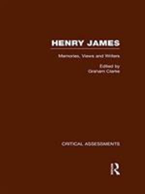 Henry James : Critical Assessments
