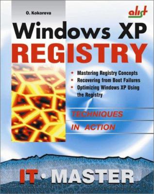 Windows XP Registry : A Complete Guide to Customizing and Optimizing Windows XP