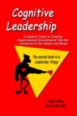 Cognitive Leadership : The Second Book in a Leadership Trilogy