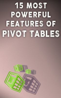 15 MOST POWERFUL FEATURES OF PIVOT TABLES : Save Your Time With MS Excel