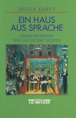 Ein Haus Aus Sprache : Dramatikerinnen und das Andere Theater