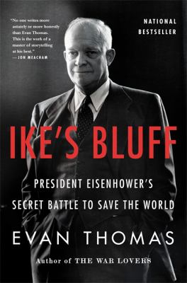 Ike's Bluff : President Eisenhower's Secret Battle to Save the World