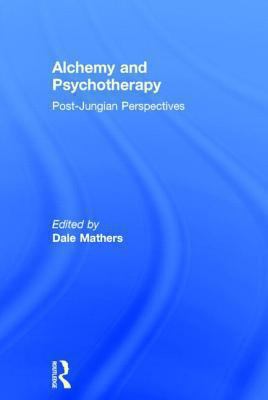 Alchemy and Psychotherapy : Post-Jungian Perspectives