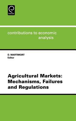 Agricultural Markets : Mechanisms, Failures and Regulations