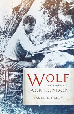 Wolf : The Lives of Jack London