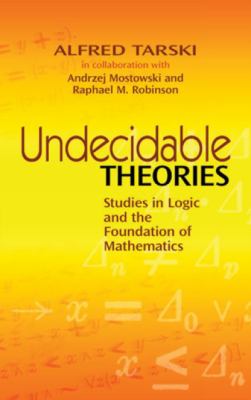 Undecidable Theories : Studies in Logic and the Foundation of Mathematics