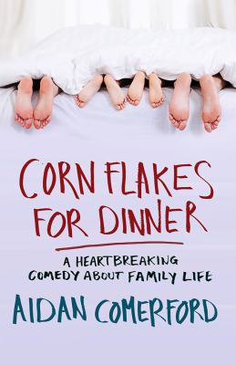 Corn Flakes for Dinner : How I Found Magic in a Life Turned Upsidedown