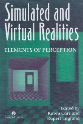 Simulated and Virtual Realities : Elements of Perception