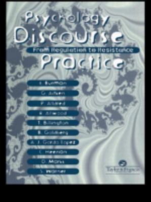 Psychology, Discourse and Social Practice : From Regulation to Resistance
