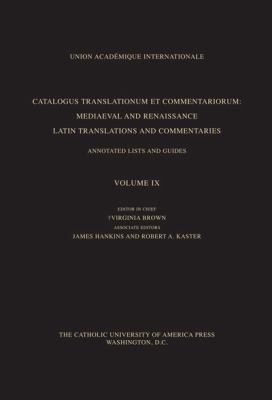 Catalogus Translationum et Commenatariorum : Mediaeval and Renaissance Latin Translations and Commentaries, Volume IX