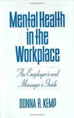 Mental Health in the Workplace : An Employer's and Manager's Guide