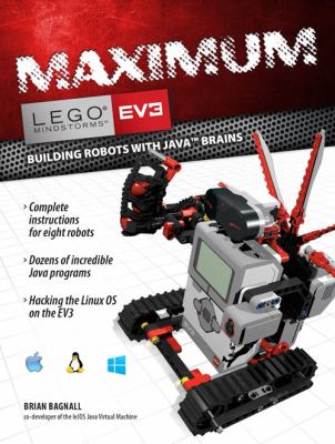 Maximum Lego Ev3 : Building Robots with Java Brains