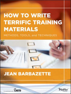 How to Write Terrific Training Materials : Methods, Tools, and Techniques