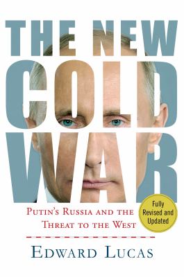 The New Cold War : Putin's Russia and the Threat to the West
