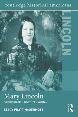 Mary Lincoln : Southern Girl, Northern Woman