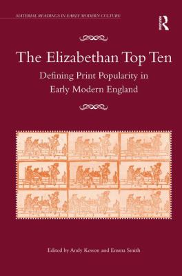 The Elizabethan Top Ten : Defining Print Popularity in Early Modern England